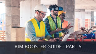 BIM Booster Guide: Top 5 Recommendations to Accelerate BIM Adaption Across Your Organization and Projects